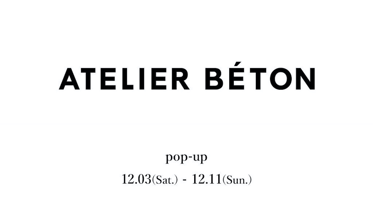 ATELIER BÉTON POP UP SHOP開催 / 12月3日 – 11日